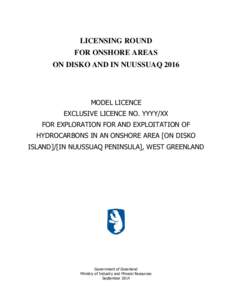 LICENSING ROUND FOR ONSHORE AREAS ON DISKO AND IN NUUSSUAQ 2016 MODEL LICENCE EXCLUSIVE LICENCE NO. YYYY/XX