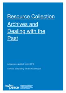 Resource Collection Archives and Dealing with the Past  swisspeace, updated: March 2016