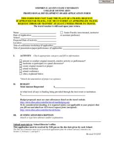 Print Form  STEPHEN F. AUSTIN STATE UNIVERSITY COLLEGE OF FINE ARTS PROFESSIONAL DEVELOPMENT AWARD APPLICATION FORM THIS FORM DOES NOT TAKE THE PLACE OF A TRAVEL REQUEST.
