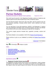 Partner Bulletin Essential information for Border Force’s partners SeptemberThis month saw the launch of the Registered Travellers scheme at Heathrow and