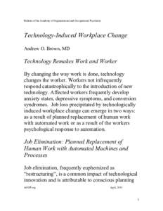 Bulletin of the Academy of Organizational and Occupational Psychiatry  Technology-Induced Workplace Change Andrew O. Brown, MD  Technology Remakes Work and Worker