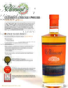 CLÉMENT CRÉOLE SHRUBB LIQUEUR d’ ORANGE A superb blend of the finest white and aged Rhum Agricole, married with macerated Créole spices and sun-bleached bitter orange peels and pulp. Créole Shrubb bursts with lusci