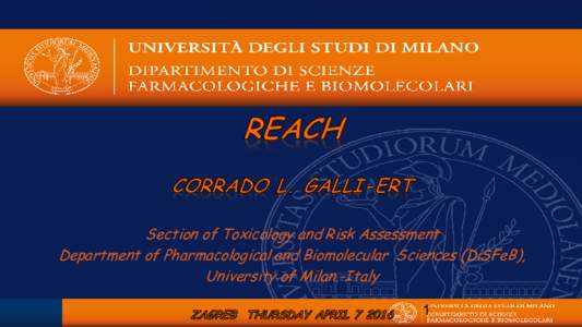 Section of Toxicology and Risk Assessment Department of Pharmacological and Biomolecular Sciences (DiSFeB), University of Milan.-Italy 1  What is REACH ?