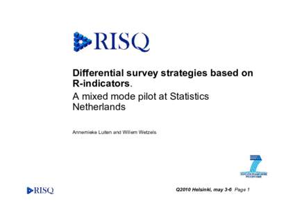 Differential survey strategies based on R-indicators. A mixed mode pilot at Statistics Netherlands Annemieke Luiten and Willem Wetzels
