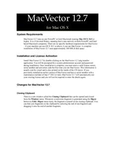 MacVector 12.7 for Mac OS X System Requirements MacVector 12.7 runs on any PowerPC or Intel Macintosh running Mac OS X 10.5 or higher. It is a Universal Binary, meaning that it runs natively on both PowerPC and Intel bas