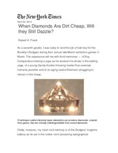 April 20, 2014  When Diamonds Are Dirt Cheap, Will they Still Dazzle? Robert H. Frank As a seventh grader, I was lucky to land the job of ball boy for the