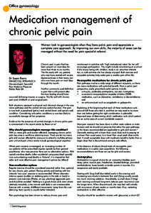 Office gynaecology  Medication management of chronic pelvic pain Women look to gynaecologists when they have pelvic pain and appreciate a complete care approach. By improving our own skills, the majority of cases can be