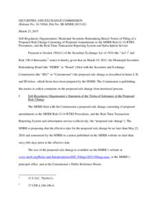 SECURITIES AND EXCHANGE COMMISSION (Release No; File No. SR-MSRBMarch 23, 2015 Self-Regulatory Organizations; Municipal Securities Rulemaking Board; Notice of Filing of a Proposed Rule Change Consisti
