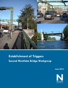 Establishment of Triggers Second Montlake Bridge Workgroup June 2012 Report on Establishment of “Triggers” – June 2012 Second Montlake Bridge Workgroup