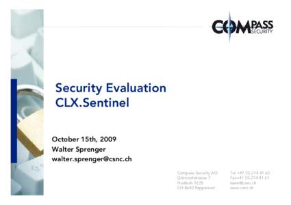 Security Evaluation CLX.Sentinel October 15th, 2009 Walter Sprenger [removed] Compass Security AG