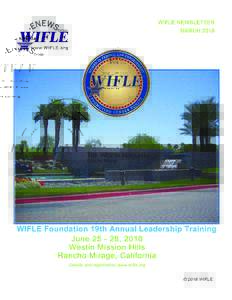 1  WIFLE NEWSLETTER MARCH 2018 June 25-28, 2018 – SAVE THE DATE! This year’s WIFLE Leadership Training will be held at the Westin Mission Hills in Rancho Mirage,