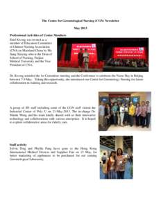 The Centre for Gerontological Nursing (CGN) Newsletter May 2013 Professional Activities of Centre Members Enid Kwong was invited as a member of Education Committee of Chinese Nursing Association