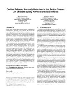 On-line Relevant Anomaly Detection in the Twitter Stream: An Efficient Bursty Keyword Detection Model Jheser Guzman Barbara Poblete