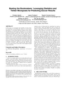 Beating the Bookmakers: Leveraging Statistics and Twitter Microposts for Predicting Soccer Results Fréderic Godin1   Jasper Zuallaert1