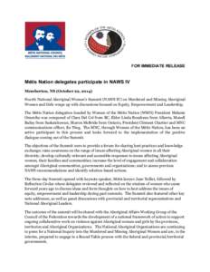 FOR IMMEDIATE RELEASE  Métis Nation delegates participate in NAWS IV Membertou, NS (October 22, 2014) Fourth National Aboriginal Women’s Summit (NAWS IV) on Murdered and Missing Aboriginal Women and Girls wraps up wit