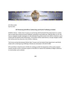 DPS PR# April 8, 2016 AST Partnering with KPD to Combat Drug and Alcohol Trafficking on Kodiak (KODIAK, Alaska) – Alaska State Troopers are partnering with the Kodiak Police Department to combat mid-to-upper lev