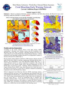 Mote Marine Laboratory / Florida Keys National Marine Sanctuary  Coral Bleaching Early Warning Network Current Conditions Report #Updated August 14, 2015 Summary: Based on climate predictions, current conditions