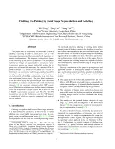 Clothing Co-Parsing by Joint Image Segmentation and Labeling Wei Yang1 , Ping Luo2 , Liang Lin1,3∗ 1 Sun Yat-sen University, Guangzhou, China 2 Department of Information Engineering, The Chinese University of Hong Kong