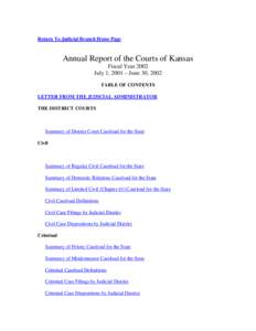 Return To Judicial Branch Home Page  Annual Report of the Courts of Kansas Fiscal Year 2002 July 1, 2001 – June 30, 2002 TABLE OF CONTENTS
