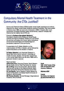 Compulsory Mental Health Treatment in the Community: Are CTOs Justified? Community Treatment Orders [CTOs] enable mental health practitioners to enforce treatment for severe mental health problems outside of hospitals. T