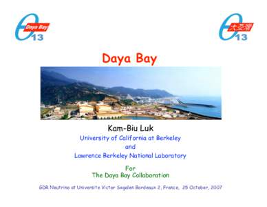 Daya Bay  Kam-Biu Luk University of California at Berkeley and Lawrence Berkeley National Laboratory