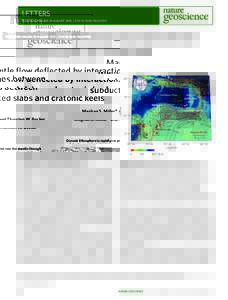 LETTERS PUBLISHED ONLINE: 19 AUGUST 2012 | DOI: NGEO1553 Mantle flow deflected by interactions between subducted slabs and cratonic keels Meghan S. Miller* and Thorsten W. Becker