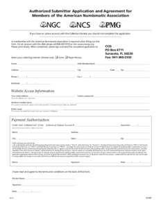 Authorized Submitter Application and Agreement for Members of the American Numismatic Association If you have an active account with the Collectors Society you should not complete this application. A membership with the 