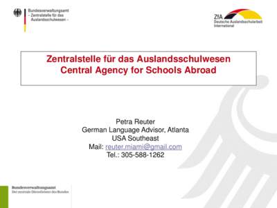 Zentralstelle für das Auslandsschulwesen Central Agency for Schools Abroad Petra Reuter German Language Advisor, Atlanta USA Southeast