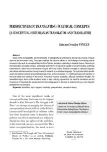 PERSPECTIVES IN TRANSLATING POLITICAL CONCEPTS (A CONCEPTUAL HISTORIAN AS TRANSLATOR AND TRANSLATED) Hanna Orsolya VINCZE Abstract Issues of the translatability and transferability of concepts figure prominently among th