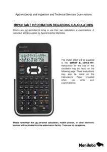 Apprenticeship and Inspection and Technical Services Examinations  IMPORTANT INFORMATION REGARDING CALCULATORS Clients are not permitted to bring or use their own calculators at examinations. A calculator will be supplie