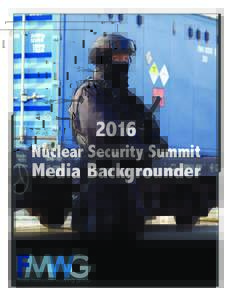 2016  Nuclear Security Summit Media Backgrounder