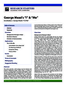 RESEARCH STARTERS ACADEMIC TOPIC OVERVIEWS George Mead’s “I” & “Me” Socialization > George Mead’s “I” & “Me” Table of Contents