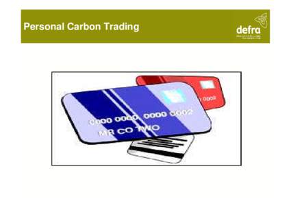 Personal Carbon Trading  Personal Carbon Trading • Why consider personal carbon trading? • How would personal carbon trading help?