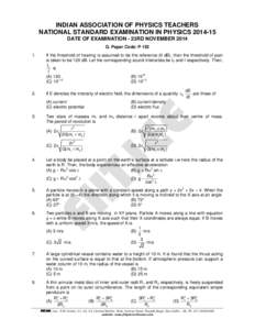 INDIAN ASSOCIATION OF PHYSICS TEACHERS NATIONAL STANDARD EXAMINATION IN PHYSICS[removed]DATE OF EXAMINATION - 23RD NOVEMBER 2014 Q. Paper Code: P 152 1.