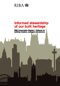 Informed stewardship of our built heritage RIBA Conservation Register – Guidance for building investors, managers and planners  Informed stewardship of our built heritage