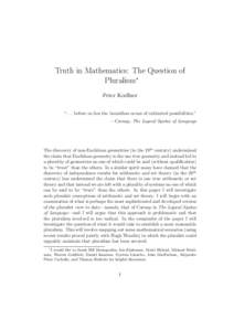 Truth in Mathematics: The Question of Pluralism∗ Peter Koellner “. . . before us lies the boundless ocean of unlimited possibilities.” —Carnap, The Logical Syntax of Language
