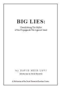 BIG LIES: Demolishing The Myths of the Propaganda War Against Israel