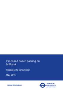 Proposed coach parking on Millbank Response to consultation May 2015  Proposed coach parking on Millbank
