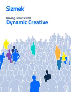 Driving Results with  Dynamic Creative Introduction In the world of digital advertising, reaching people is no longer the number one problem brands face when they plan