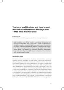 Teachers’ qualifications and their impact on student achievement: Findings from timss 2003 data for Israel Ruth Zuzovsky Center for Science and Technology Education, Tel Aviv University, Tel Aviv, Israel