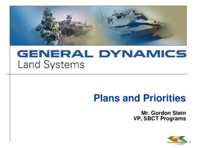 Plans and Priorities Mr. Gordon Stein VP, SBCT Programs 1