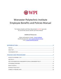 Worcester Polytechnic Institute Employee Benefits and Policies Manual This Employee Benefits and Policies Manual dated July 2014 supersedes any and all other previous Benefits and Policies Manual.  Additional Resources