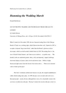 Draft essay for London Review of Books  Humming the Wedding March Donald MacKenzie  OUT OF THE PITS: TRADERS AND TECHNOLOGY FROM CHICAGO TO