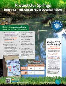 Protect Our Springs Don’t Let the Green Flow Downstream! Here’s how you can help when fertilizing your lawn: q Make sure the middle