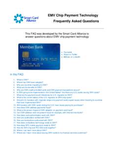 EMV Chip Payment Technology Frequently Asked Questions This FAQ was developed by the Smart Card Alliance to answer questions about EMV chip payment technology