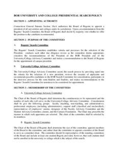 BOR UNIVERSITY AND COLLEGE PRESIDENTIAL SEARCH POLICY SECTION 1 - APPOINTING AUTHORITY Connecticut General Statutes Section 10a-6 authorizes the Board of Regents to appoint a president of all universities and colleges un