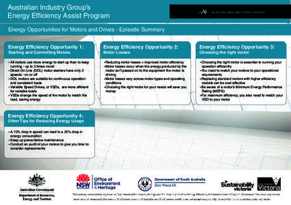 Australian Industry Group’s Energy Efficiency Assist Program Energy Opportunities for Motors and Drives - Episode Summary Energy Efficiency Opportunity 1:  Energy Efficiency Opportunity 2: