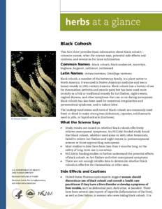 Black Cohosh This fact sheet provides basic information about black cohosh— common names, what the science says, potential side effects and cautions, and resources for more information.  Common Names—black cohosh, bl