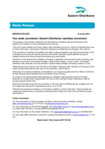 IMMEDIATE RELEASE  16 January 2012 Two week countdown: Eastern Distributor cashless conversion The operators of the Eastern Distributor and Hills M2have reminded motorists of the start of fully