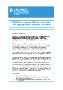 398 MEPs earn up to €18m from side-jobs - EU Integrity Watch database launched - Brussels, 13 October 2014 Members of the European Parliament must be more transparent about the on-the-side activities they do while in p